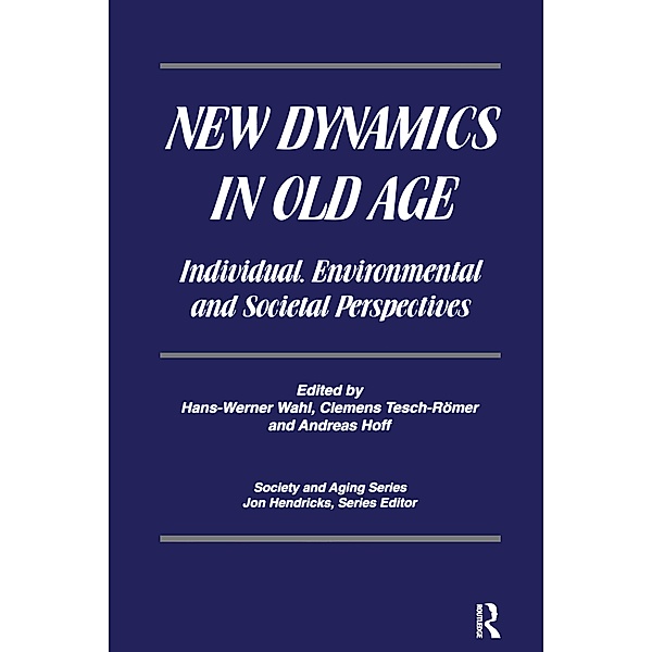 New Dynamics in Old Age, Hans-Werner Wahl, Clemens Tesch-Romer, Andreas Hoff, Jon Hendricks