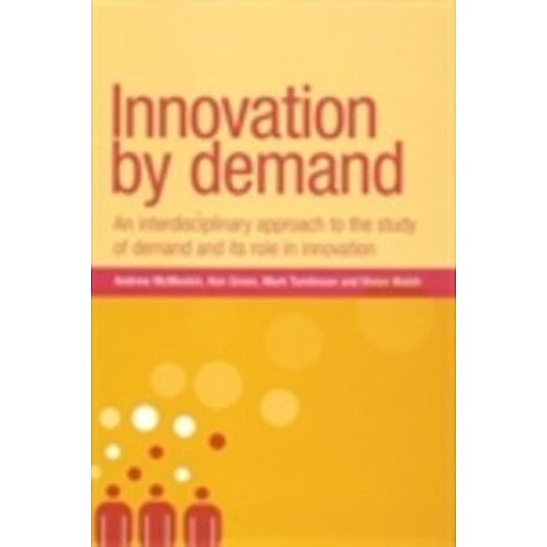 New Dynamics of Innovation and Competition: Innovation by demand, Mark Tomlinson, Walsh, Ken Green, Andrew McMeekin