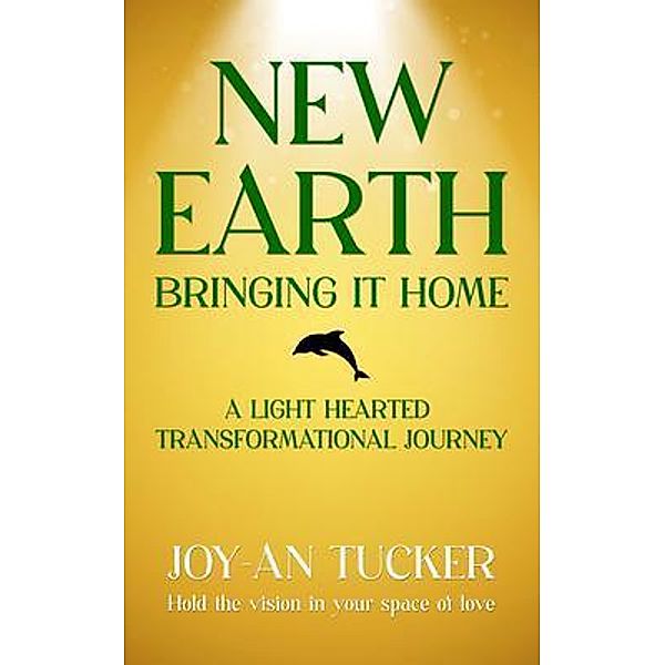 NEW EARTH, BRINGING IT HOME / Joy Rising Publications, Joy-An Tucker