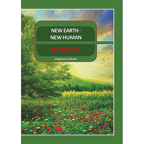 New Earth - New Human, Stephanie Bunk