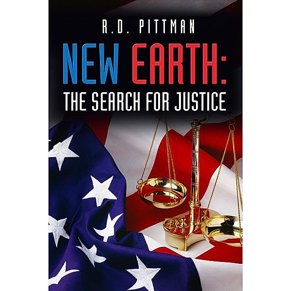 New Earth: The Search for Justice / eBookIt.com, R. D. Ph. D. Pittman