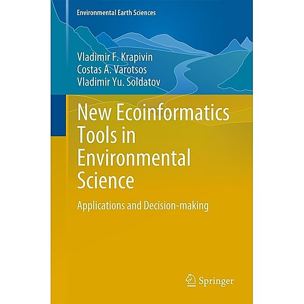 New Ecoinformatics Tools in Environmental Science / Environmental Earth Sciences, Vladimir F. Krapivin, Costas A. Varotsos, Vladimir Yu. Soldatov