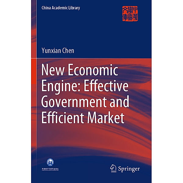 New Economic Engine: Effective Government and Efficient Market, Yunxian Chen