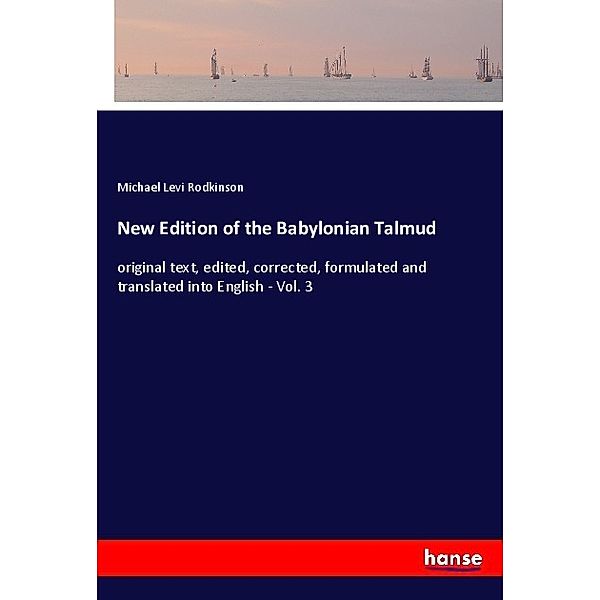 New Edition of the Babylonian Talmud, Michael Levi Rodkinson