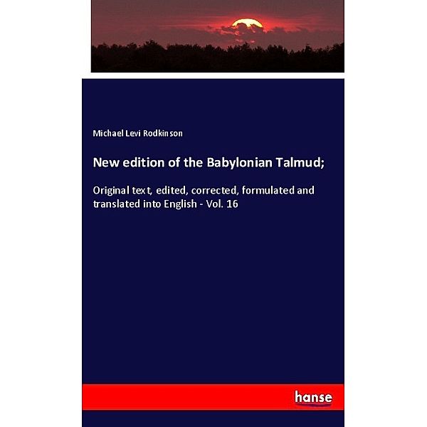 New edition of the Babylonian Talmud;, Michael Levi Rodkinson