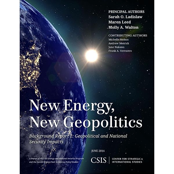 New Energy, New Geopolitics / CSIS Reports, Sarah O. Ladislaw, Maren Leed, Molly A. Walton