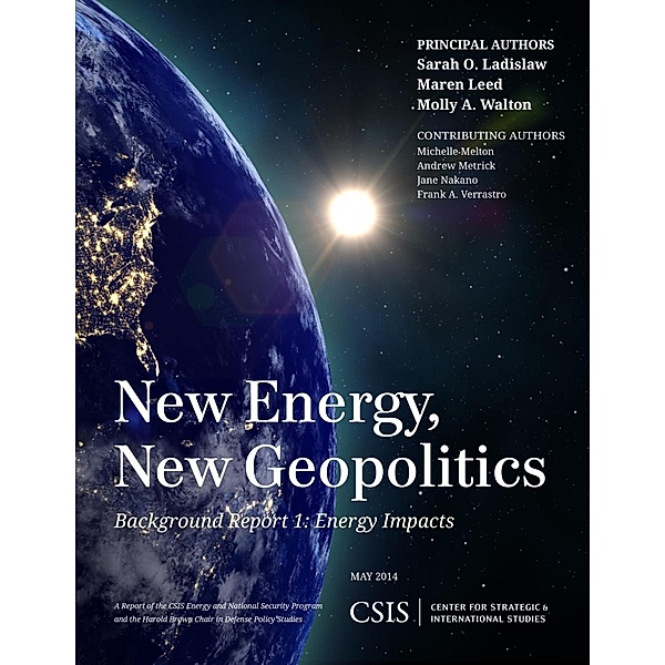 New Energy, New Geopolitics / CSIS Reports, Sarah O. Ladislaw, Maren Leed, Molly A. Walton