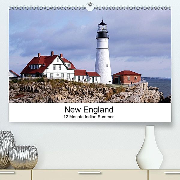 New England - 12 Monate Indian Summer (Premium-Kalender 2020 DIN A2 quer), Markus Eickhoff