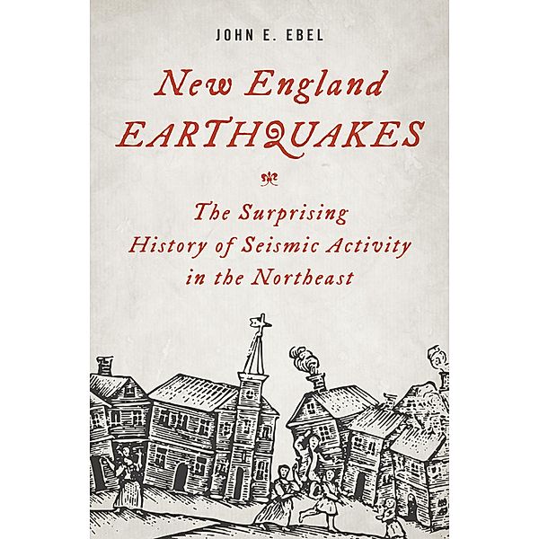 New England Earthquakes, John E. Ebel