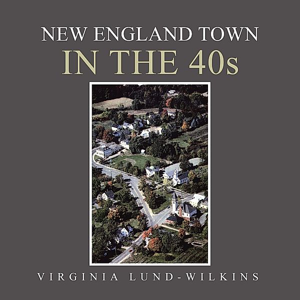 New England Town in the 40S, Virginia Lund-Wilkins
