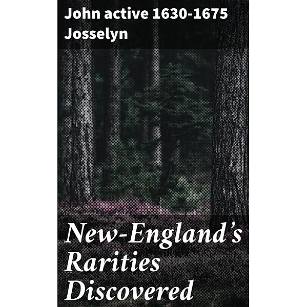 New-England's Rarities Discovered, John Josselyn