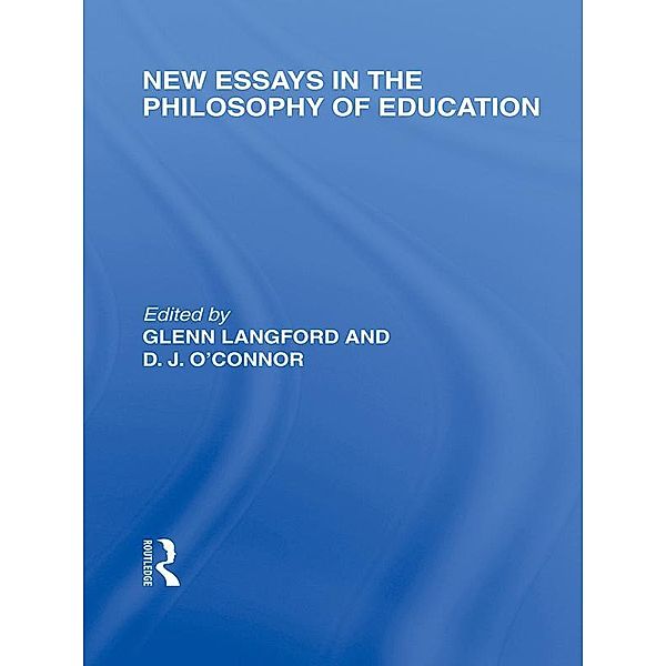 New Essays in the Philosophy of Education (International Library of the Philosophy of Education Volume 13)