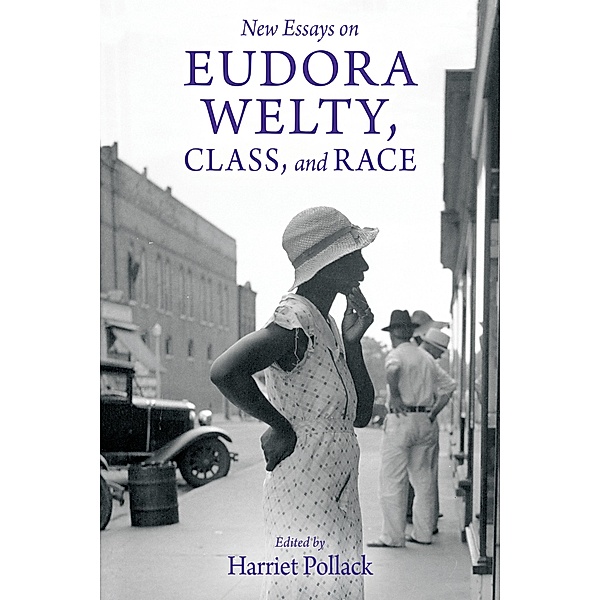 New Essays on Eudora Welty, Class, and Race / Critical Perspectives on Eudora Welty