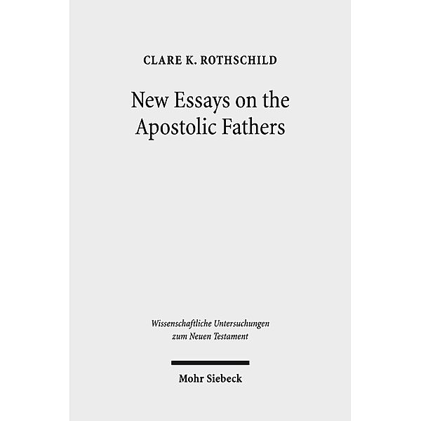 New Essays on the Apostolic Fathers, Clare K. Rothschild