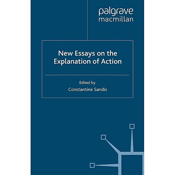 New Essays on the Explanation of Action