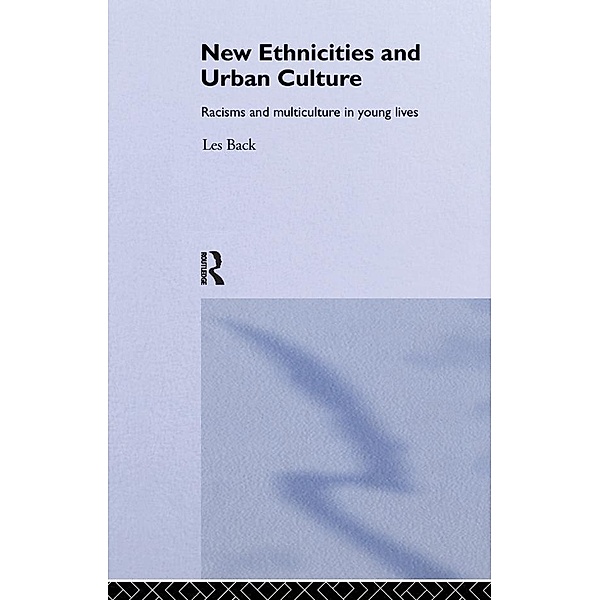 New Ethnicities And Urban Culture, Les Back