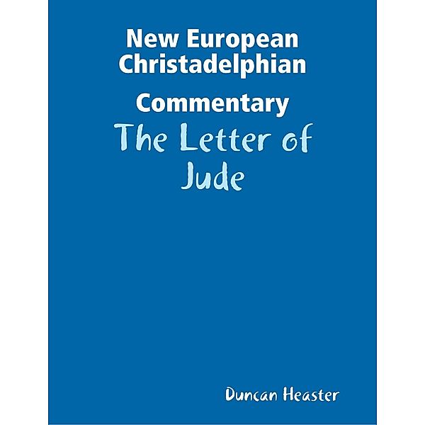 New European Christadelphian Commentary: The Letter of Jude, Duncan Heaster