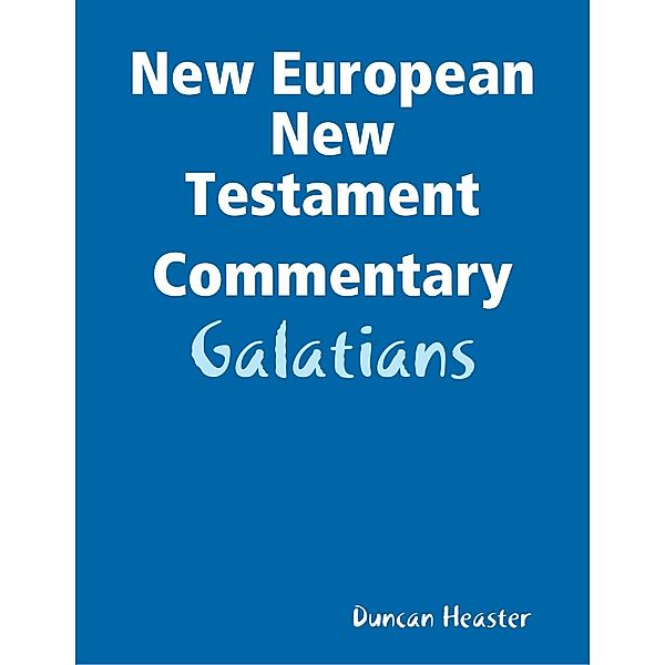 New European New Testament Commentary: Galatians, Duncan Heaster