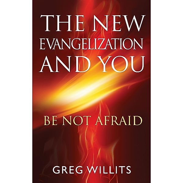 New Evangelization and You, Greg Willits