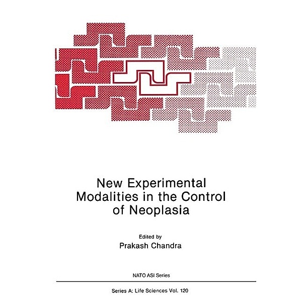 New Experimental Modalities in the Control of Neoplasia / NATO Science Series A: Bd.120