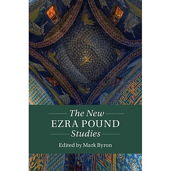 New Ezra Pound Studies / Twenty-First-Century Critical Revisions