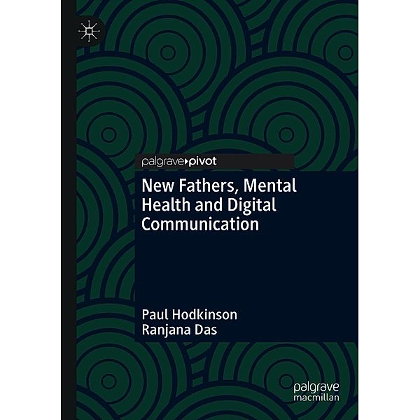 New Fathers, Mental Health and Digital Communication / Psychology and Our Planet, Paul Hodkinson, Ranjana Das