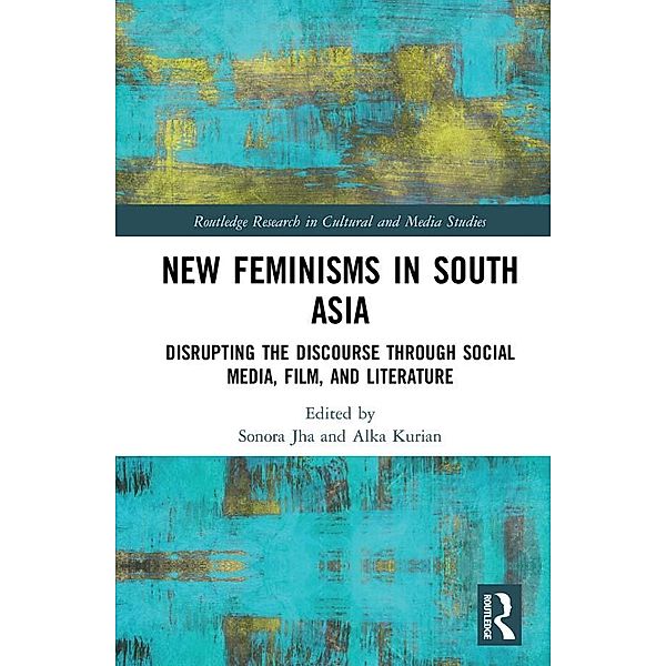 New Feminisms in South Asian Social Media, Film, and Literature