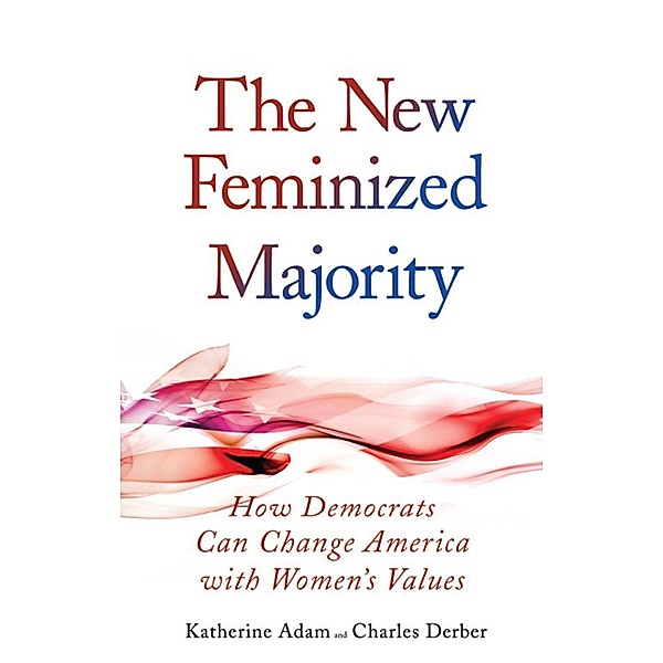 New Feminized Majority, Katherine Adam, Charles Derber