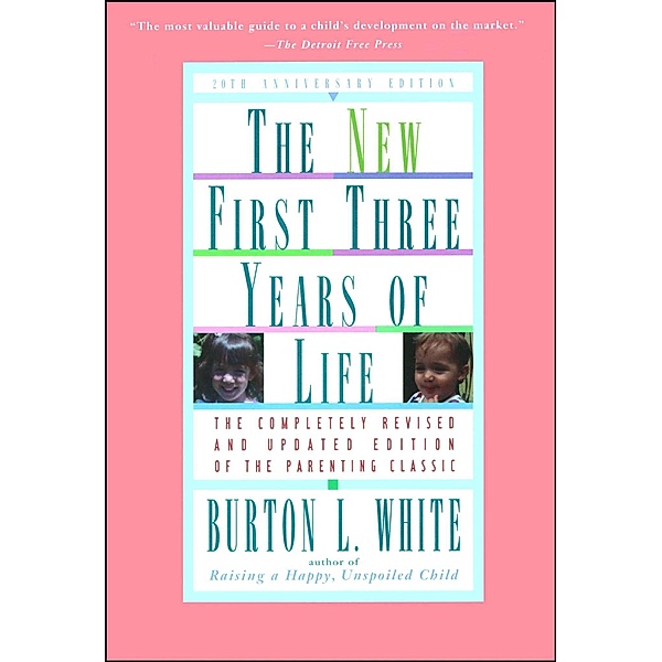 New First Three Years of Life, Burton L. White