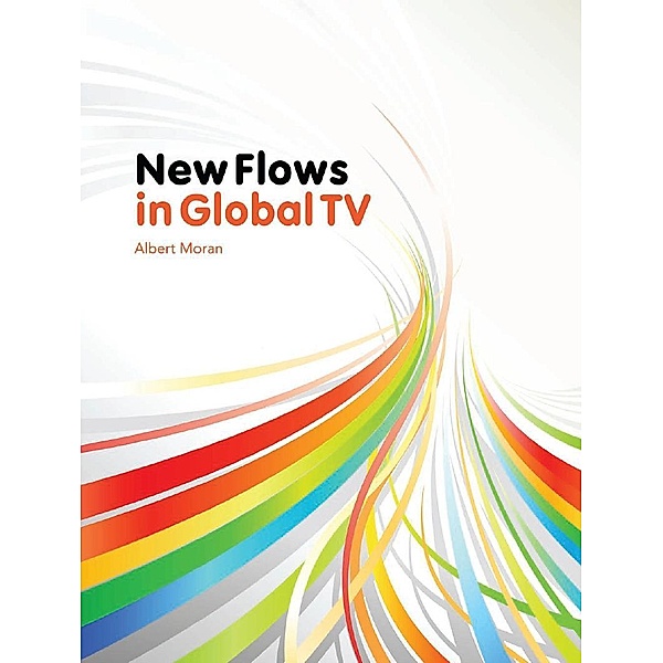 New Flows in Global TV, Albert Moran