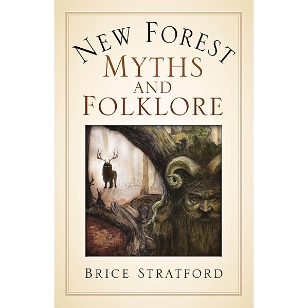 New Forest Myths and Folklore, Brice Stratford