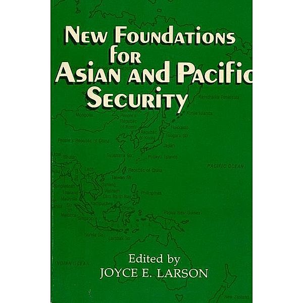 New Foundations for Asian and Pacific Security, Joyce E. Larson