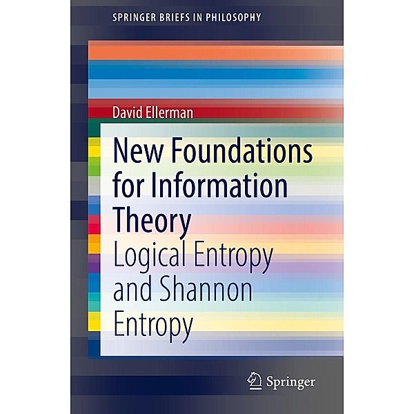 New Foundations for Information Theory / SpringerBriefs in Philosophy, David Ellerman