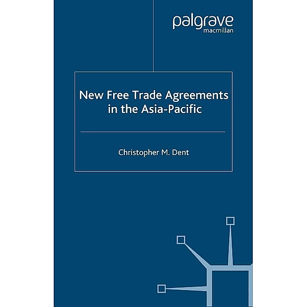 New Free Trade Agreements in the Asia-Pacific, C. Dent