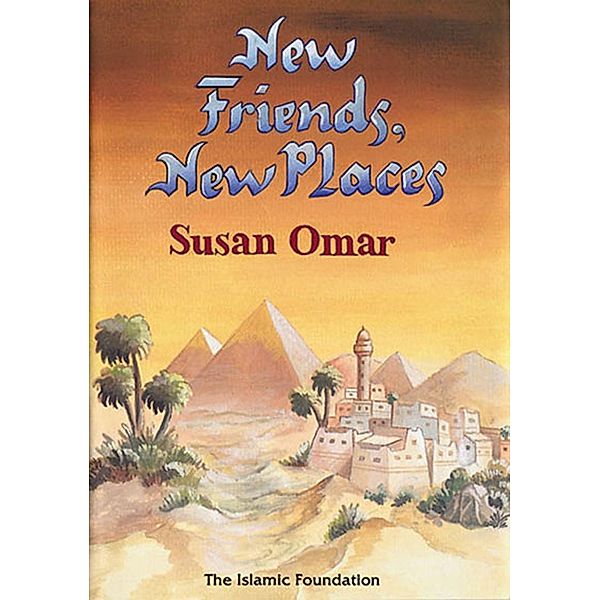 New Friends, New Places / Muslim Children's Library, Susan Omar