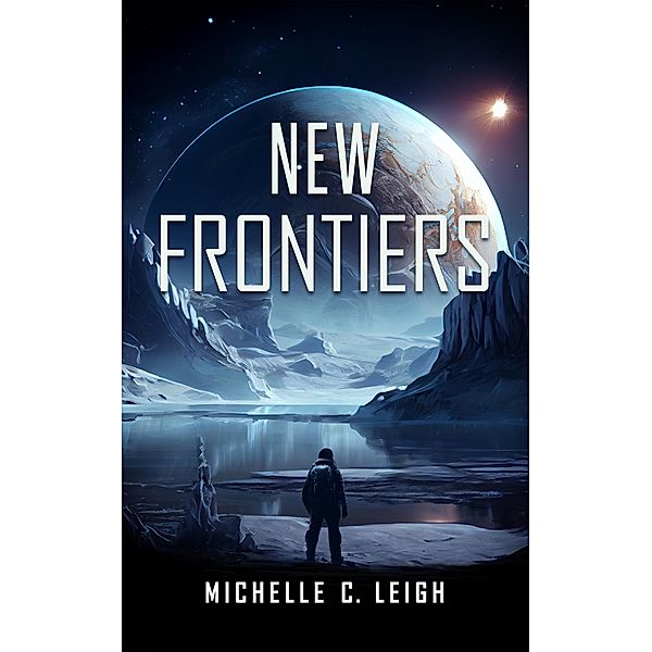 New Frontiers (Europa Trilogy) / Europa Trilogy, Michelle C. Leigh