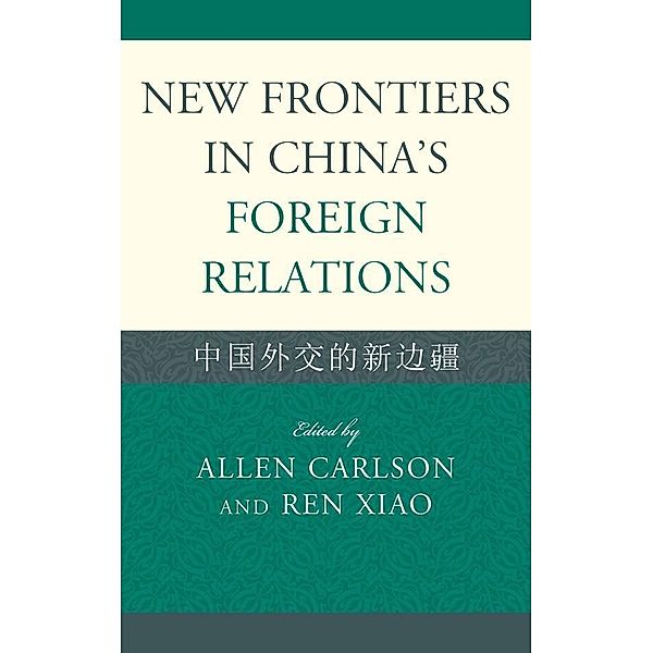 New Frontiers in China's Foreign Relations / Challenges Facing Chinese Political Development, Ren Xiao, Allen Carlson