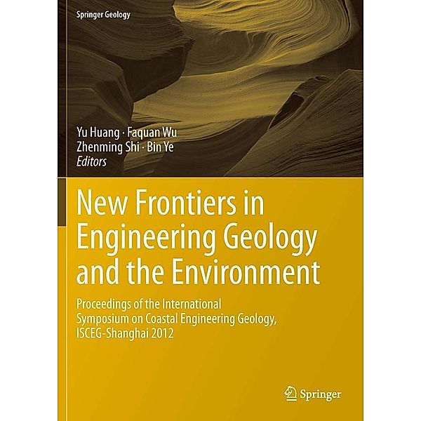 New Frontiers in Engineering Geology and the Environment / Springer Geology, Bin Ye, Faquan Wu, Yu Huang, Zhenming Shi