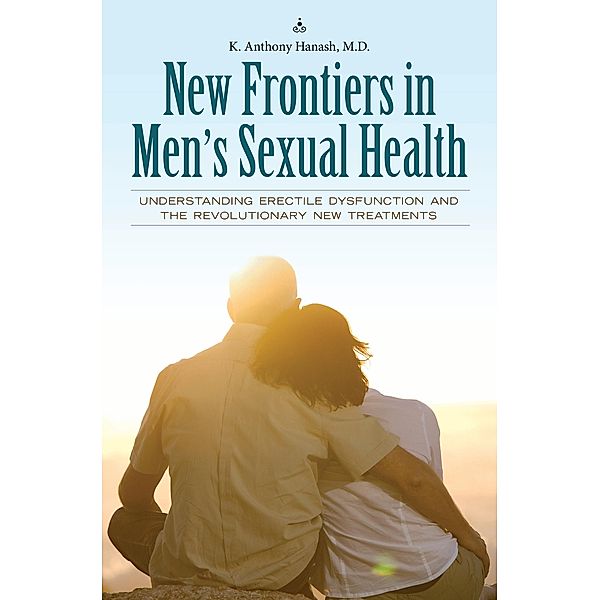 New Frontiers in Men's Sexual Health, Kamal A. Hanash
