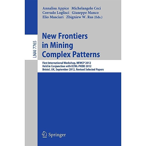 New Frontiers in Mining Complex Patterns / Lecture Notes in Computer Science Bd.7765