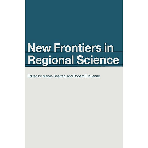 New Frontiers in Regional Science, Manas Chatterji, Robert E. Keunne