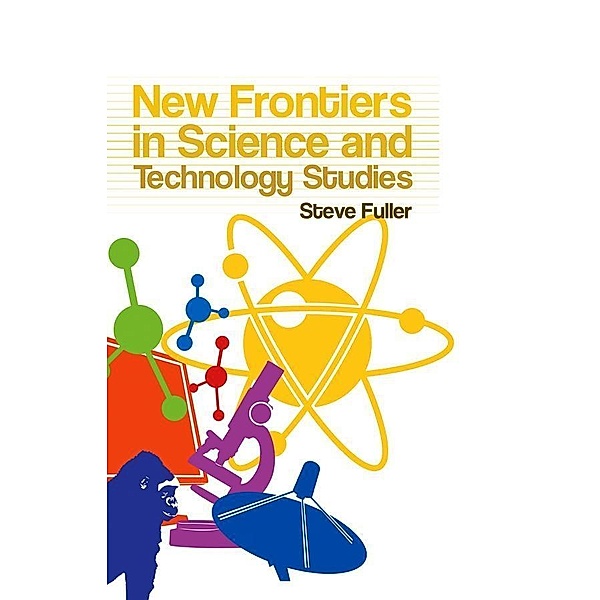 New Frontiers in Science and Technology Studies, Steve Fuller