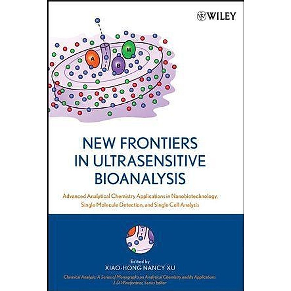 New Frontiers in Ultrasensitive Bioanalysis / Chemical Analysis: A Series of Monographs on Analytical Chemistry and Its Applications