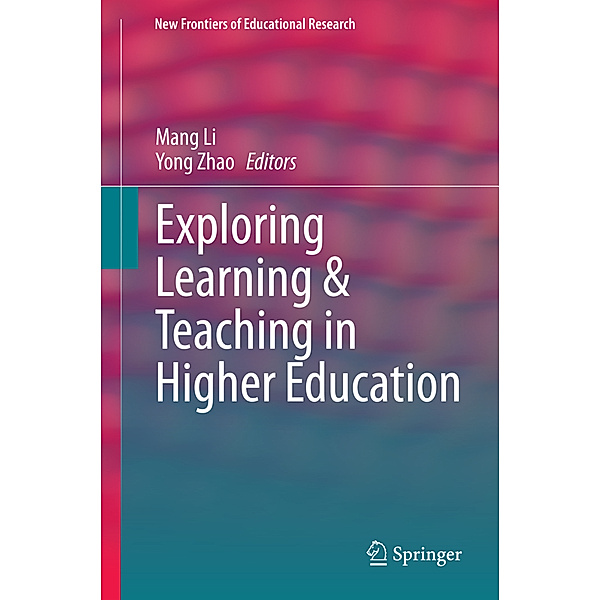 New Frontiers of Educational Research / Exploring Learning & Teaching in Higher Education
