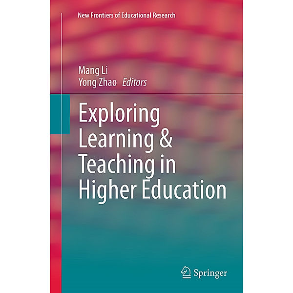 New Frontiers of Educational Research / Exploring Learning & Teaching in Higher Education