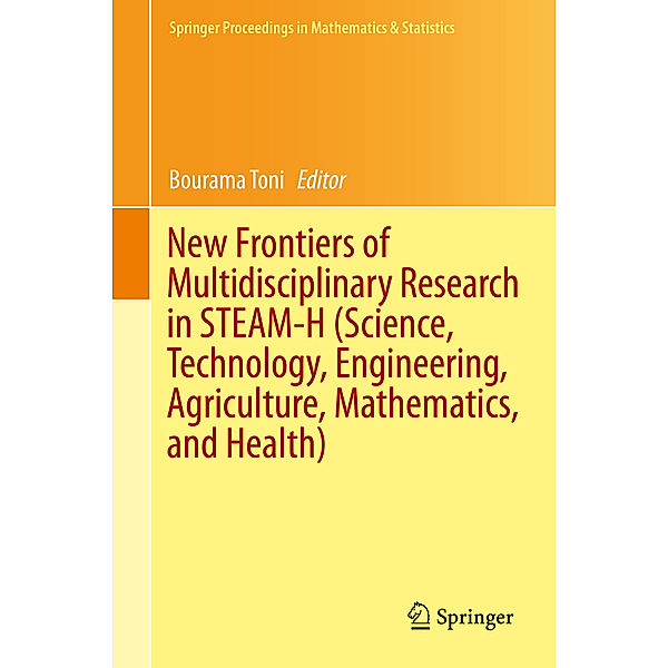 New Frontiers of Multidisciplinary Research in STEAM-H (Science, Technology, Engineering, Agriculture, Mathematics, and Health)