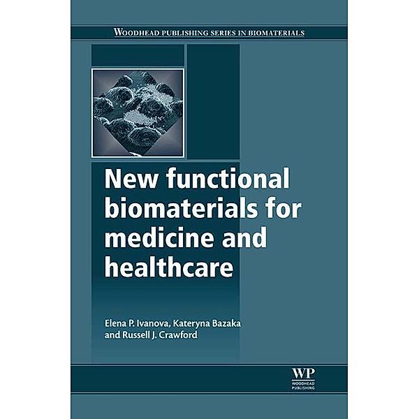 New Functional Biomaterials for Medicine and Healthcare, Elena P. Ivanova, Kateryna Bazaka, R. J Crawford