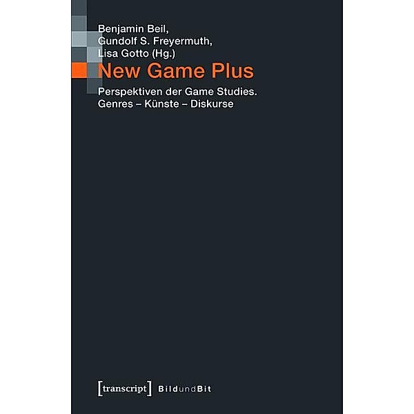 New Game Plus / Bild und Bit. Studien zur digitalen Medienkultur Bd.3