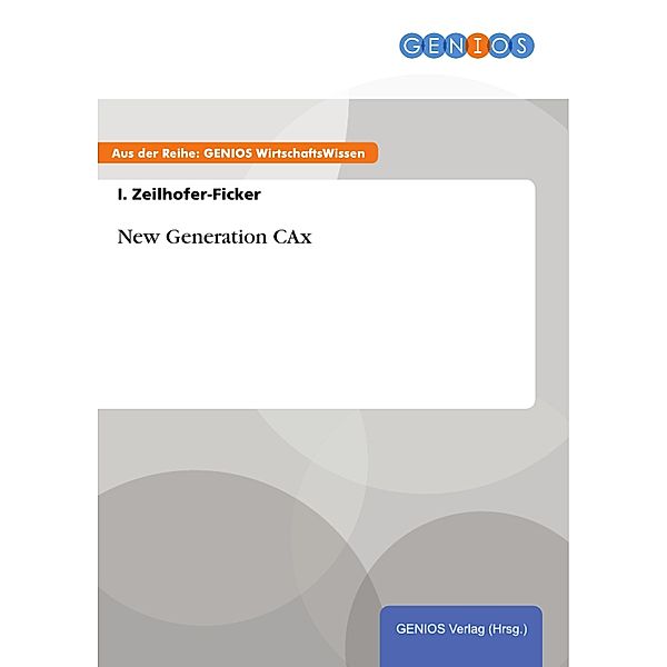New Generation CAx, I. Zeilhofer-Ficker