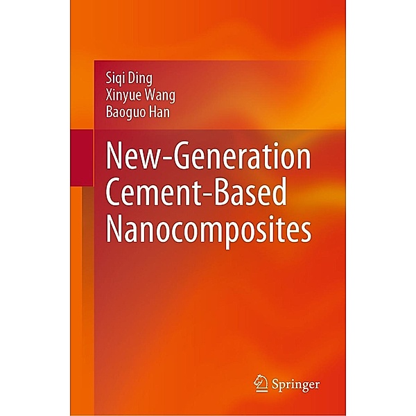 New-Generation Cement-Based Nanocomposites, Siqi Ding, Xinyue Wang, Baoguo Han